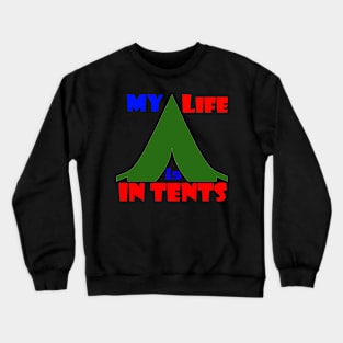 My Life is in Tents Crewneck Sweatshirt